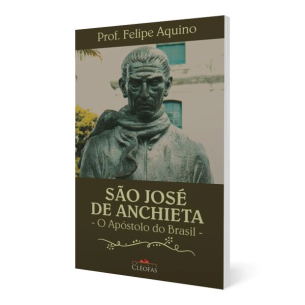 São José de Anchieta - O Apóstolo do Brasil