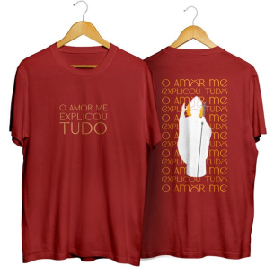 Camisa Unissex O Amor Me Explicou Tudo - S&atilde;o Jo&atilde;o Paulo II