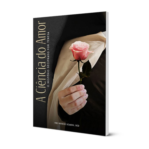 A ciência do amor: o mistério decifrado por Teresa