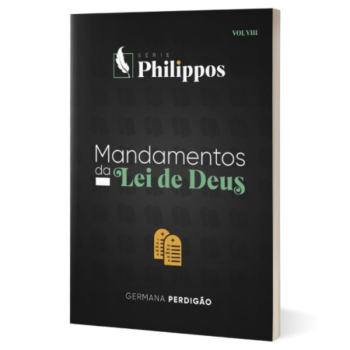 Mandamentos da Lei de Deus | Série Philippos